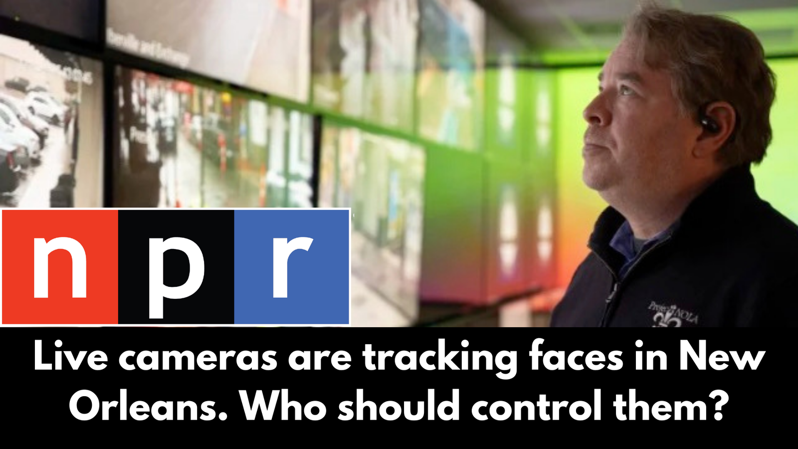 Live cameras are tracking faces in New Orleans. Who should control them?